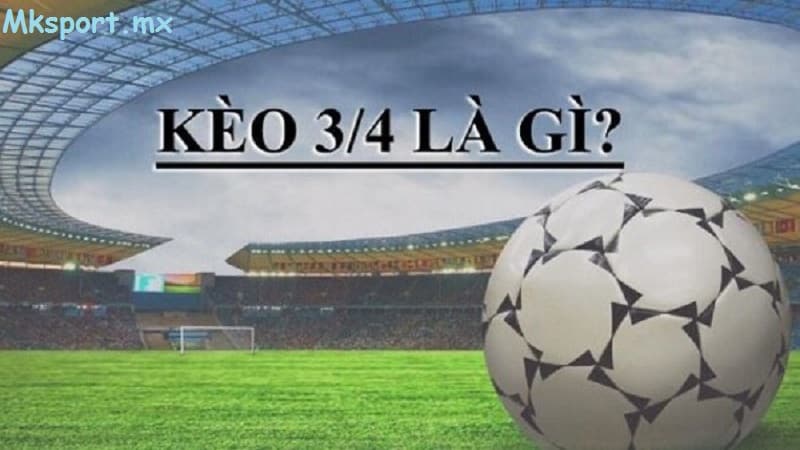 Tỷ lệ kèo 3-4 là gì? Cách chơi kèo để thắng tại mksport