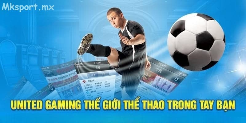 Tìm hiểu về Sảnh hot United Gaming tại Mk sport